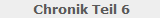 Chronik Teil 6